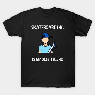 Skateboarding is My Best Friend. Skate T-Shirt